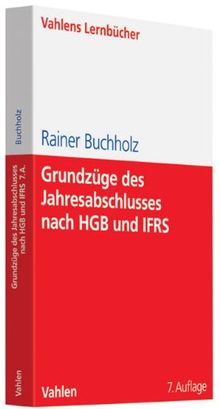 Grundzüge des Jahresabschlusses nach HGB und IFRS: Mit Aufgaben und Lösungen