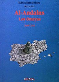 Al-Ándalus : los omeyas (Historia - Biblioteca Básica De Historia - Serie «Monografías»)