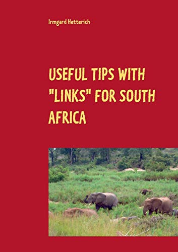 Useful tips with links for South Africa: Travel Guide with Personal Experiences and Pictures: Cape Town, Garden Route, Pretoria and Kruger Park ( Easy to read)