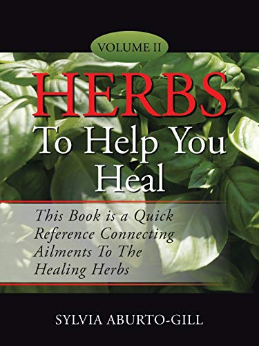 Herbs To Help You Heal: Volume II