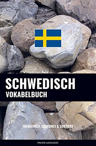 Schwedisch Vokabelbuch: Thematisch Gruppiert & Sortiert