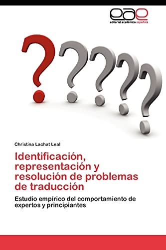 Identificación, representación y resolución de problemas de traducción: Estudio empírico del comportamiento de expertos y principiantes