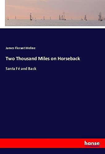 Two Thousand Miles on Horseback: Santa Fé and Back