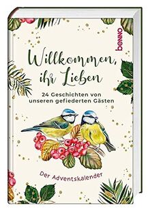 Willkommen, ihr Lieben: 24 Geschichten von unseren gefiederten Gästen