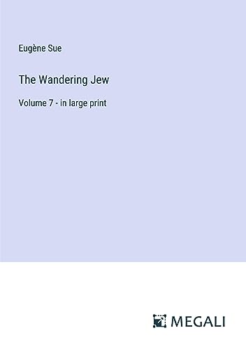 The Wandering Jew: Volume 7 - in large print
