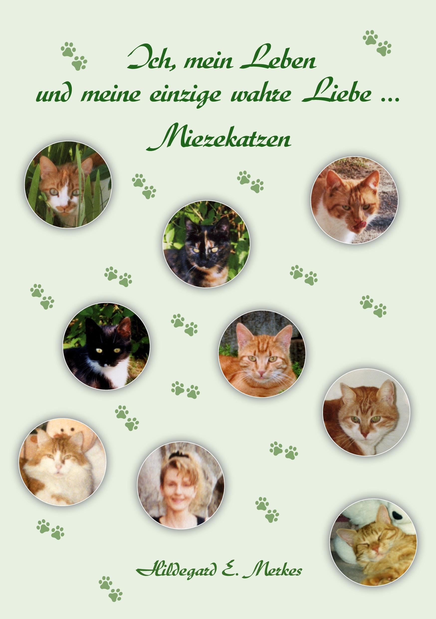 Ich, mein Leben und meine einzige wahre Liebe ... Miezekatzen: Band 1