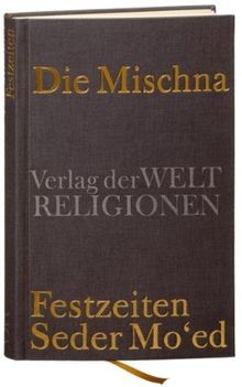 Die Mischna: Festzeiten - Seder Mo'ed