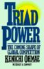 TRIAD POWER: The Coming Shape of Global Competition
