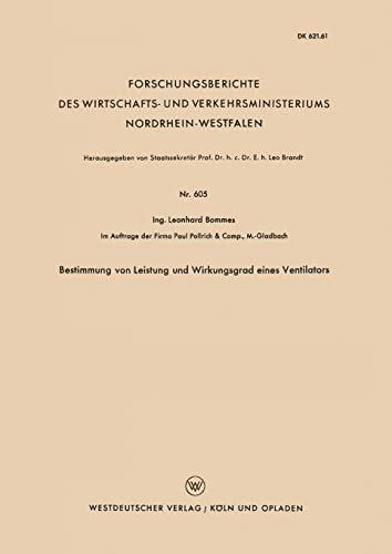 Bestimmung von Leistung und Wirkungsgrad eines Ventilators (Forschungsberichte des Wirtschafts- und Verkehrsministeriums Nordrhein-Westfalen, 605, Band 605)