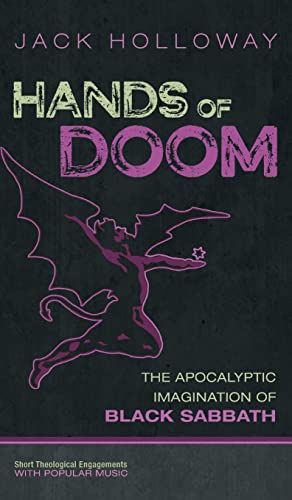 Hands of Doom: The Apocalyptic Imagination of Black Sabbath (Short Theological Engagements with Popular Music)