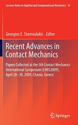 Recent Advances in Contact Mechanics: Papers Collected at the 5th Contact Mechanics International Symposium (CMIS2009), April 28-30, 2009, Chania, ... and Computational Mechanics, 56, Band 56)