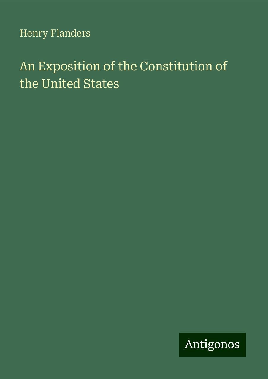 An Exposition of the Constitution of the United States