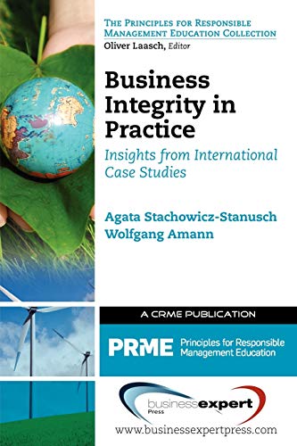 Business Integrity in Practice: Insights from International Case Studies (Principles for Responsible Management Education Collection)