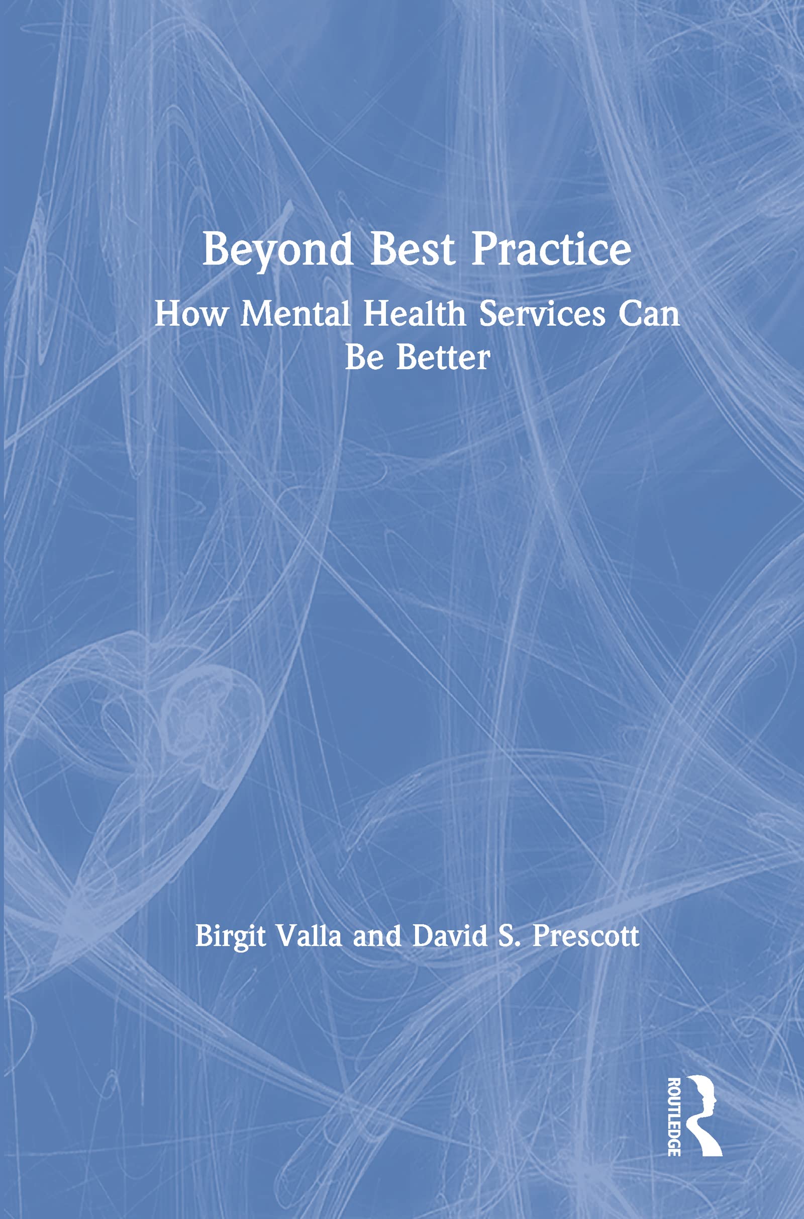 Beyond Best Practice: How Mental Health Services Can Be Better