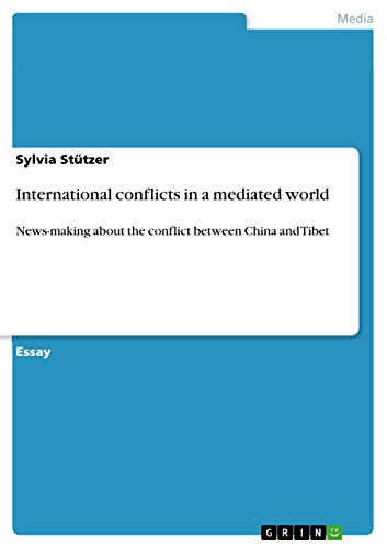 International conflicts in a mediated world: News-making about the conflict between China and Tibet