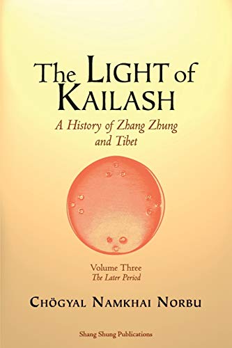 Chögyal Namkhai Norbu The Light Of Kailash. A History Of Zhang Zhung And Tibet, Volume Three. Later Period, Tibet