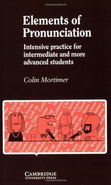 Elements of Pronunciation: Intensive Practice for Intermediate and More Advanced Students