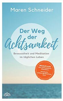 Der Weg der Achtsamkeit: Bewusstheit und Meditation im täglichen Leben