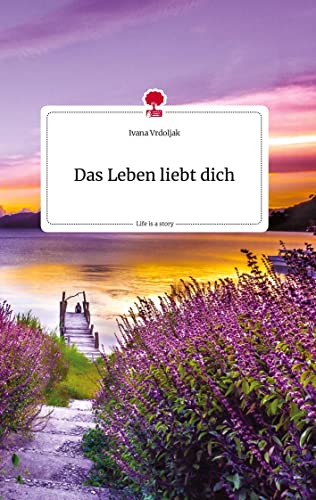 Das Leben liebt dich. Life is a Story - story.one