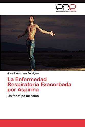 La Enfermedad Respiratoria Exacerbada por Aspirina: Un fenotipo de asma