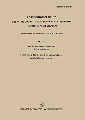 Bestimmung des Elektrischen Leitvermögens Geschmolzener Fluoride (Forschungsberichte des Wirtschafts- und Verkehrsministeriums Nordrhein-Westfalen, 438, Band 438)