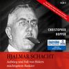 Hjalmar Schacht: Aufstieg und Fall von Hitlers mächtigstem Bankier