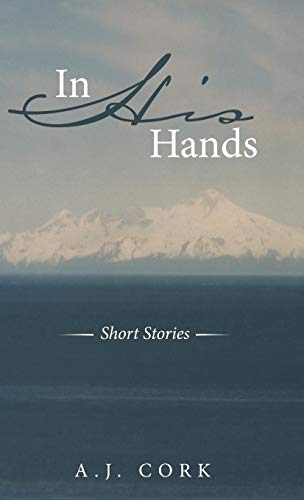 In His Hands: Short Stories