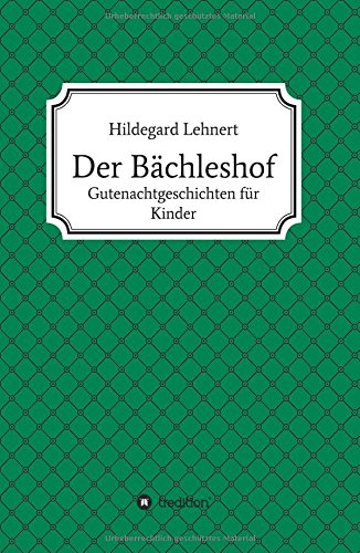 Der Bächleshof: Gutenachtgeschichten für Kinder