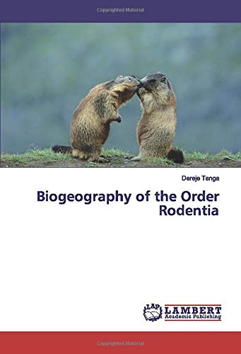 Biogeography of the Order Rodentia