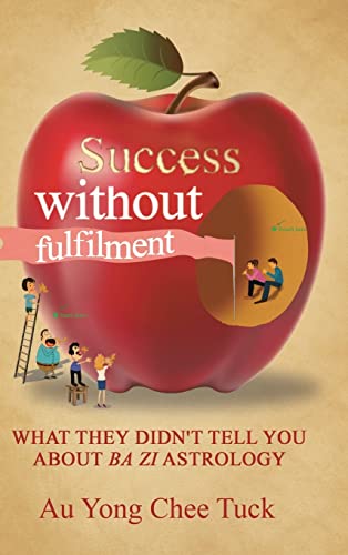 Success without Fulfilment: What They Didn't Tell You about Ba Zi Astrology