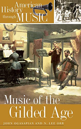 Music of the Gilded Age (American History Through Music)