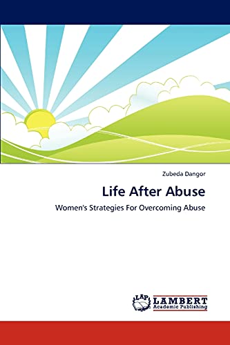 Life After Abuse: Women's Strategies For Overcoming Abuse