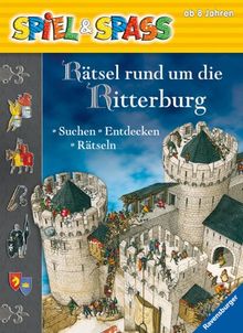 Spiel & Spaß: Rätsel rund um die Ritterburg: Suchen - Entdecken - Rätseln: Suchen - Entdecken - Rätseln. Spiel und Spass