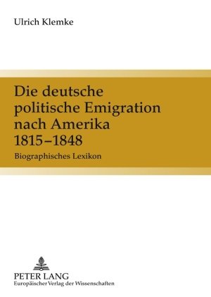 Die deutsche politische Emigration nach Amerika 1815-1848: Biographisches Lexikon