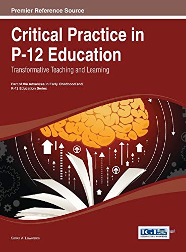 Critical Practice in P-12 Education: Transformative Teaching and Learning (Advances in Early Childhood and K-12 Education)