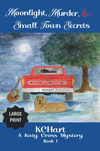 Moonlight, Murder and Small Town Secrets: A Katy Cross Cozy Mystery Series Book 1