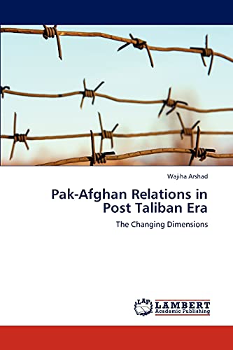 Pak-Afghan Relations in Post Taliban Era: The Changing Dimensions