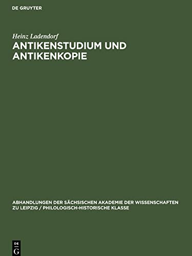 Antikenstudium und Antikenkopie: Vorarbeiten zu einer Darstellung ihrer Bedeutung in der mittelalterlichen und neueren Zeit