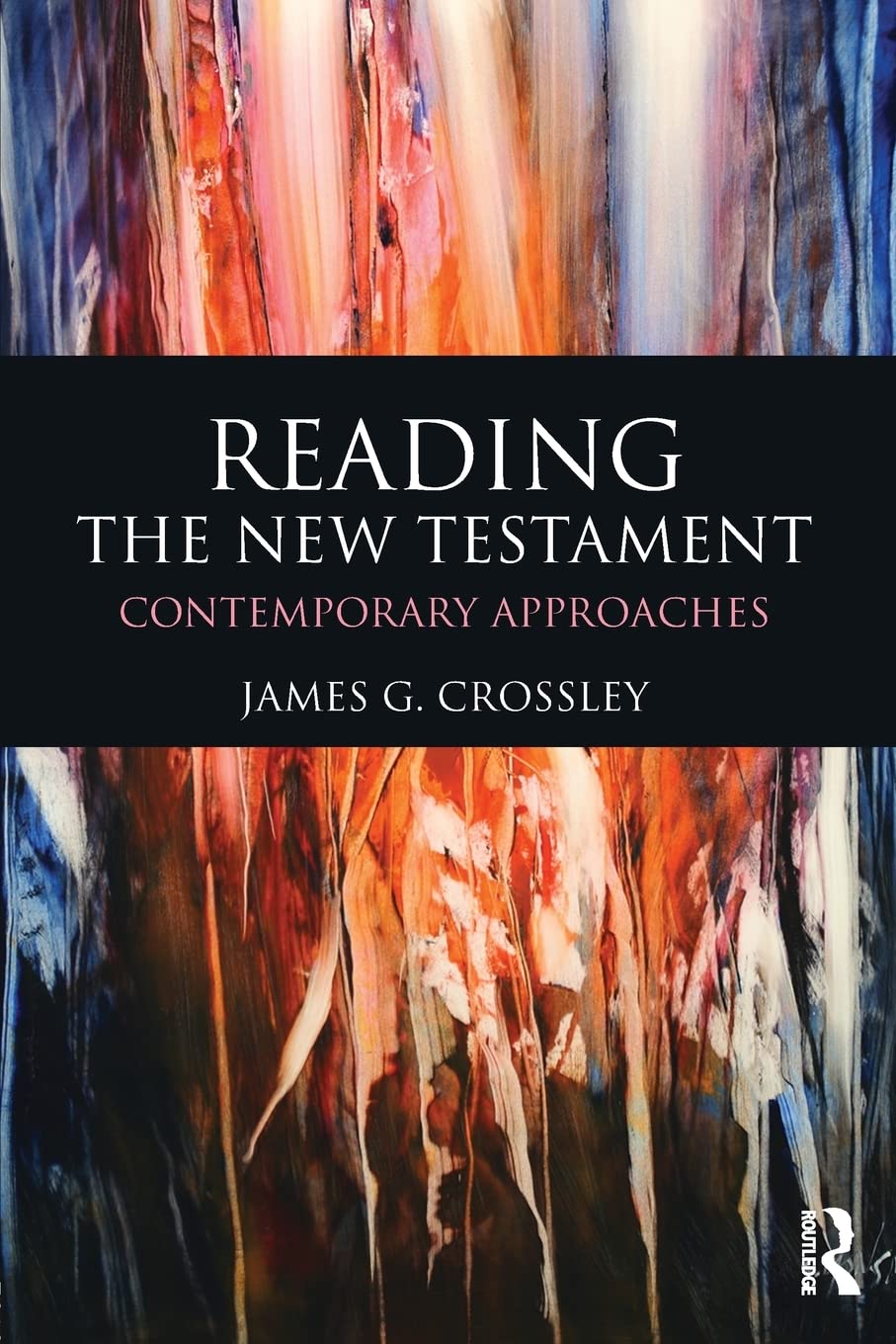 James Crossley Reading The New Testament, Contemporary Approaches (Reading Religious Texts)