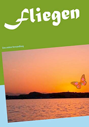 Fliegen: Eine andere Verwandlung