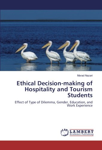 Ethical Decision-making of Hospitality and Tourism Students: Effect of Type of Dilemma, Gender, Education, and Work Experience