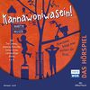 Kannawoniwasein - Hörspiele 3: Kannawoniwasein - Manchmal kriegt man einfach die Krise - Das Hörspiel: 1 CD (3)