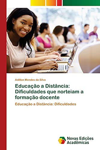 Educação a Distância: Dificuldades que norteiam a formação docente: Educação a Distância: Dificuldades