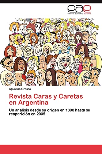 Revista Caras y Caretas en Argentina: Un análisis desde su origen en 1898 hasta su reaparición en 2005