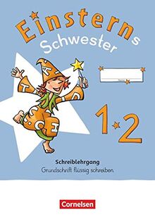 Einsterns Schwester - Erstlesen - Neubearbeitung 2021 - 1. Schuljahr: Schreiblehrgang Grundschrift flüssig schreiben