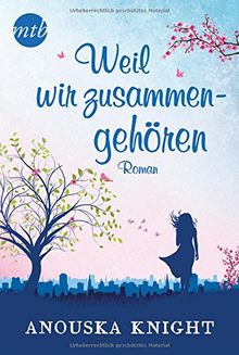 Weil wir zusammengehören (MIRA Star Bestseller Autoren Romance)
