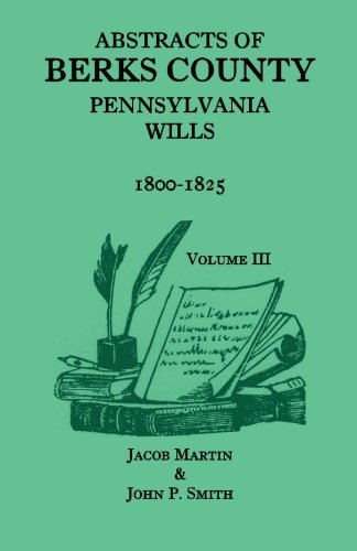 Abstracts of Berks County, Pennsylvania Wills, 1800-1825