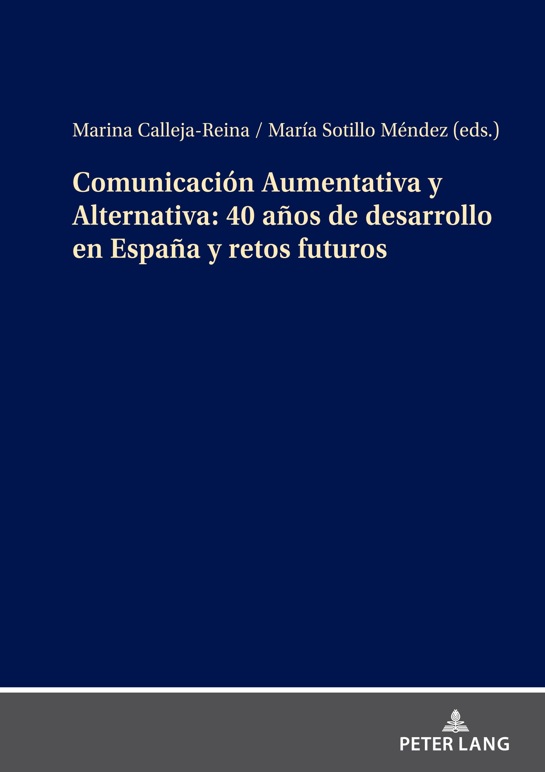 Comunicación Aumentativa y Alternativa: 40 años de desarrollo en España y retos futuros: 40 Años De Desarrollo En España Y Retos Futuros