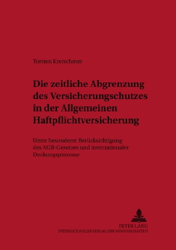 Die zeitliche Abgrenzung des Versicherungsschutzes in der Allgemeinen Haftpflichtversicherung: Unter besonderer Berücksichtigung des AGB-Gesetzes und ... (Haftungs- und Versicherungsrecht)