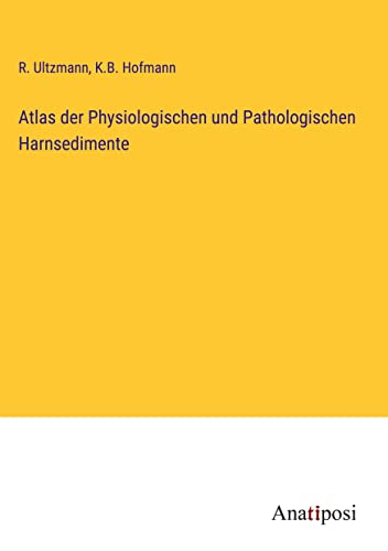 Atlas der Physiologischen und Pathologischen Harnsedimente